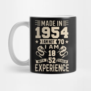 Made In 1954 I Am Not 70 I Am 18 With 52 Years Of Experience Mug